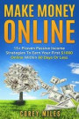 Make Money Online: 15+ Proven Passive Income Strategies To Earn You $1000 A Month In 60 Days Or Less