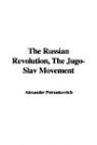 The Russian Revolution, The Jugo-Slav Movement