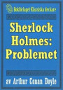 Sherlock Holmes: Problemet ? Återutgivning av text från 1911
