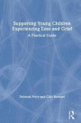 Supporting Young Children Experiencing Loss and Grief