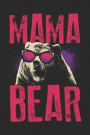 Mama Bear: Funny Mother Mother's Day Mama Gift Journal - 120 Pages Blank Lined Notebook for Best Mom Grandmother Oma - Fun Parent