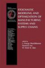 Stochastic Modeling and Optimization of Manufacturing Systems and Supply Chains (International Series in Operations Research & Management Science)