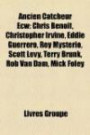 Ancien Catcheur Ecw: Chris Benoit, Christopher Irvine, Eddie Guerrero, Rey Mysterio, Scott Levy, Terry Brunk, Rob Van Dam, Mick Foley (French Edition)