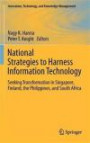 National Strategies to Harness Information Technology: Seeking Transformation in Singapore, Finland, the Philippines, and South Africa (Innovation, Technology, and Knowledge Management)