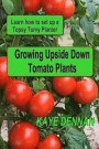 Growing Upside Down Tomato Plants: Learn How to Set Up a Topsy Turvy Planter