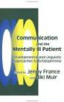 Communication and the Mentally Ill Patient: Developmental and Linguistic Approaches to Schizophrenia