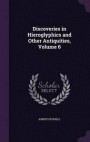 Discoveries in Hieroglyphics and Other Antiquities, Volume 6