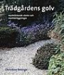 Trädgårdens golv - Marktäckande växter och markbeläggningar