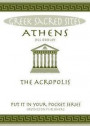 Athens: The Acropolis. All You Need to Know About the Gods, Myths and Legends of This Sacred Site ("Put it in Your Pocket" Series of Booklets)