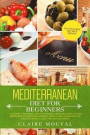 Mediterranean Diet For Beginners: +100 E