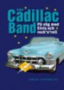 The Cadillac band : på väg med Elvis och rock 'n' roll