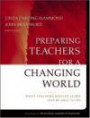 Preparing Teachers for a Changing World: What Teachers Should Learn and Be Able to Do (JOSSEY-BASS EDUCATION SERIES)