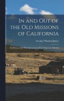 In and out of the old Missions of California; an Historical and Pictorial Account of the Franciscan Missions