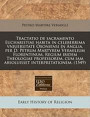 Tractatio de Sacramento Eucharistiae Habita in Celeberrima Vniuersitate Oxoniensi in Anglia, Per D. Petrum Martyrem Vermilium Florentinum, Regium Ibidem Theologiae Professorem, Cum Iam Absoluisset