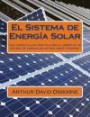 El Sistema de Energía Solar: Una completa guía práctica para el diseño de un sistema de energía solar para Smart Dummies (Spanish Edition)