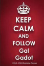 Keep Calm and Follow Gal Gadot 2018-2019 Supreme Planner: Gal Gadot 'On-the-Go' Academic Weekly and Monthly Organize Schedule Calendar Planner for 18