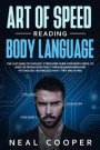Art of Speed Reading Body Language: The Last Dark Psychology Stress-Free Guide Everybody Needs to Analyze People Effectively through Human Behavior Ps