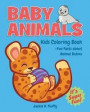 Baby Animals Kids Coloring Book +Fun Facts about Animal Babies: Children Activity Book for Girls & Boys Age 4-8, with 30 Fun Coloring Pages of Cute Ba