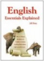 English Essentials Explained: How to Master the Basics of English Grammar, Spelling, Punctuation - And So Much More!