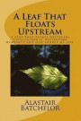 A Leaf That Floats Upstream: A Leaf That Floats Upstream: Civilization is destroying humanity and our source of life