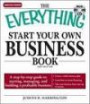 The Everything Start Your Own Business Book: A step-by-step guide to starting, managing, and building a profitable business (Everything Series)