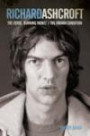Richard Ashcroft: The "Verve", Burning Money and the Keys to the World