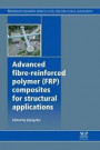 Advanced Fibre-Reinforced Polymer (FRP) Composites for Structural Applications (Woodhead Publishing Series in Civil and Structural Engineering)