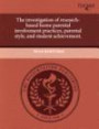 The investigation of research-based home parental involvement practices, parental style, and student achievement