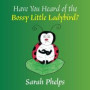 Have You Heard Of The Bossy Little Ladybird?