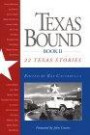 Texas Bound: 22 Texas Stories (Southwest Life and Letters)