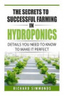 The Secrets to Successful Farming in Hydroponics: Details You Need To Know to Make it Perfect