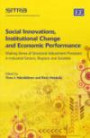 Social Innovations, Institutional Change and Economic Performance: Making Sense of Structural Adjustment Processes in Industrial Sectors, Regions and Societie