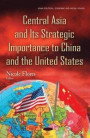 Central Asia and its Strategic Importance to China and the United States