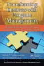 Transforming Business with Program Management: Integrating Strategy, People, Process, Technology, Structure, and Measurement (Best Practices and Advances in Program Management)