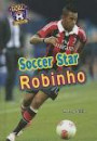 Soccer Star Robinho (Goal! Latin Stars of Soccer)