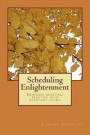 Scheduling Enlightenment: Bringing spiritual practice into everyday living