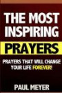 The Most Inspiring Prayers: Prayers That Will Change Your Life Forever! (prayer, prayer books, how to pray, spiritual warfare, daily devotional, dreams, christian books, spirituality)