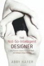 The Not-So-Intelligent Designer: Why Evolution Explains the Human Body and Intelligent Design Does Not