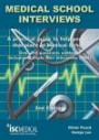 Medical School Interviews (2nd Edition). Over 150 Questions Analysed. Includes Multiple-Mini-Interviews (MMI) - A Practical Guide to Help You Get That Place at Medical School