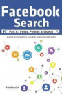 Facebook Search: Posts, Photos & Videos: A Guide for Investigators, Journalists, Researchers & Recruiters