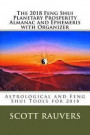 The 2018 Feng Shui Planetary Prosperity Almanac and Ephemeris with Organizer: Astrological and Feng Shui Tools for 2018