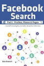 Facebook Search: Profiles, Places & Pages: A Guide for Investigators, Journalists, Researchers & Recruiters