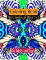 Symmetrical Bliss 1-2 Coloring Book with 60 images: Relaxing Designs for Calming, Stress and Meditation: For Adults and Teens