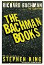 The Bachman Books : Four Early Novels by Richard Bachman (Rage / The Long Walk / Roadwork / The Running Man)