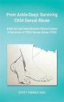 From Ankle-Deep: Surviving Child Sexual Abuse: A Tell-All, Self-Help Book for Fellow Victims & Survivors of Child Sexual Abuse (CSA) by Scott Thomas Sieg