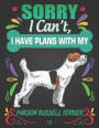 Sorry I Can't, I Have Plans With My Parson Russell Terrier: Journal Composition Notebook for Dog and Puppy Lovers