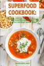 Superfood Cookbook: Fast and Easy Chickpea Soup, Salad, Casserole, Slow Cooker and Skillet Recipes to Help You Lose Weight Without Dieting