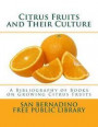Citrus Fruits and Their Culture: A Bibliography of Books on Growing Citrus Fruits