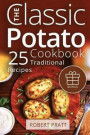 The Classic Potato Cookbook: 25 Traditional Recipes