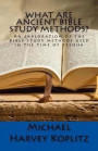 What Are Ancient Bible Study Methods?: An exploration of the Bible study methods used in the time of Yeshua